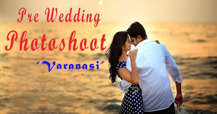 pre wedding shoot trending in varanasi