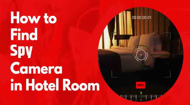 How to find Spy Camera in Hotel Rooms